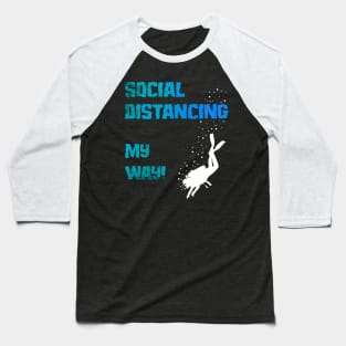 SOCIAL DISTANCING MY WAY T SHIRT Baseball T-Shirt